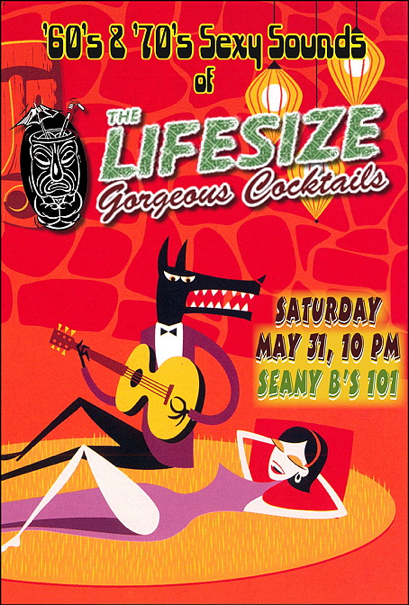 A fabulous poster inviting you to see The Lifesize Gorgeous Cocktails at Seany B's 101 on 5/31!